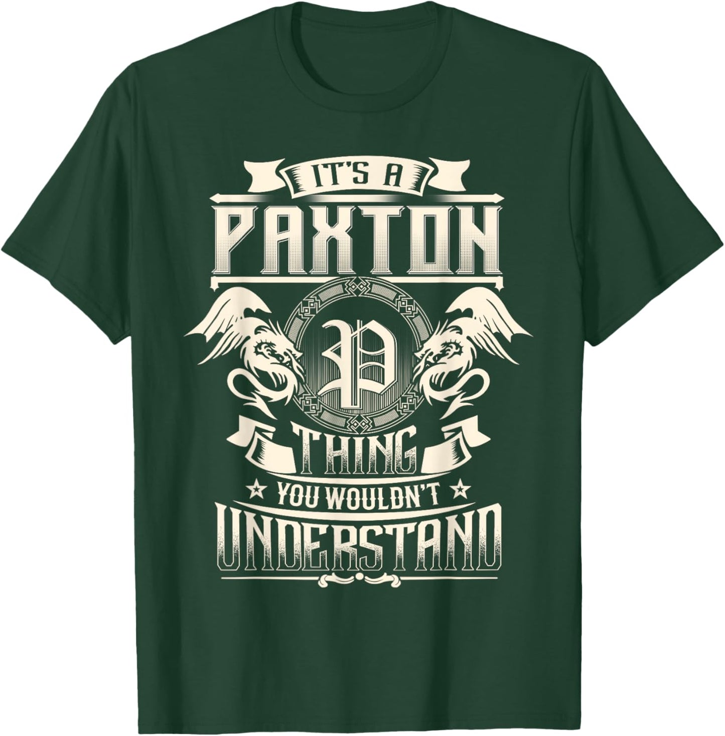 It's A PAXTON Thing You Wouldn't Understand Family Name T-Shirt - T-Shirt | Forest