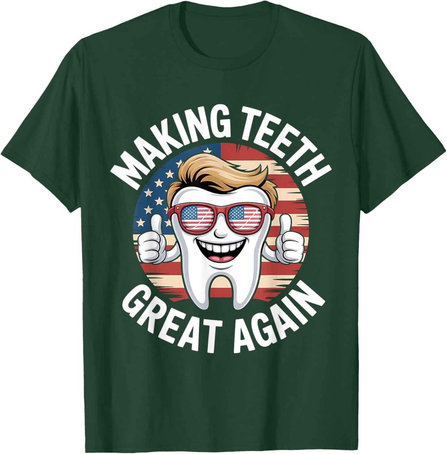Making Teeth Great Again 4th Of July America USA T-Shirt - T-Shirt | Forest