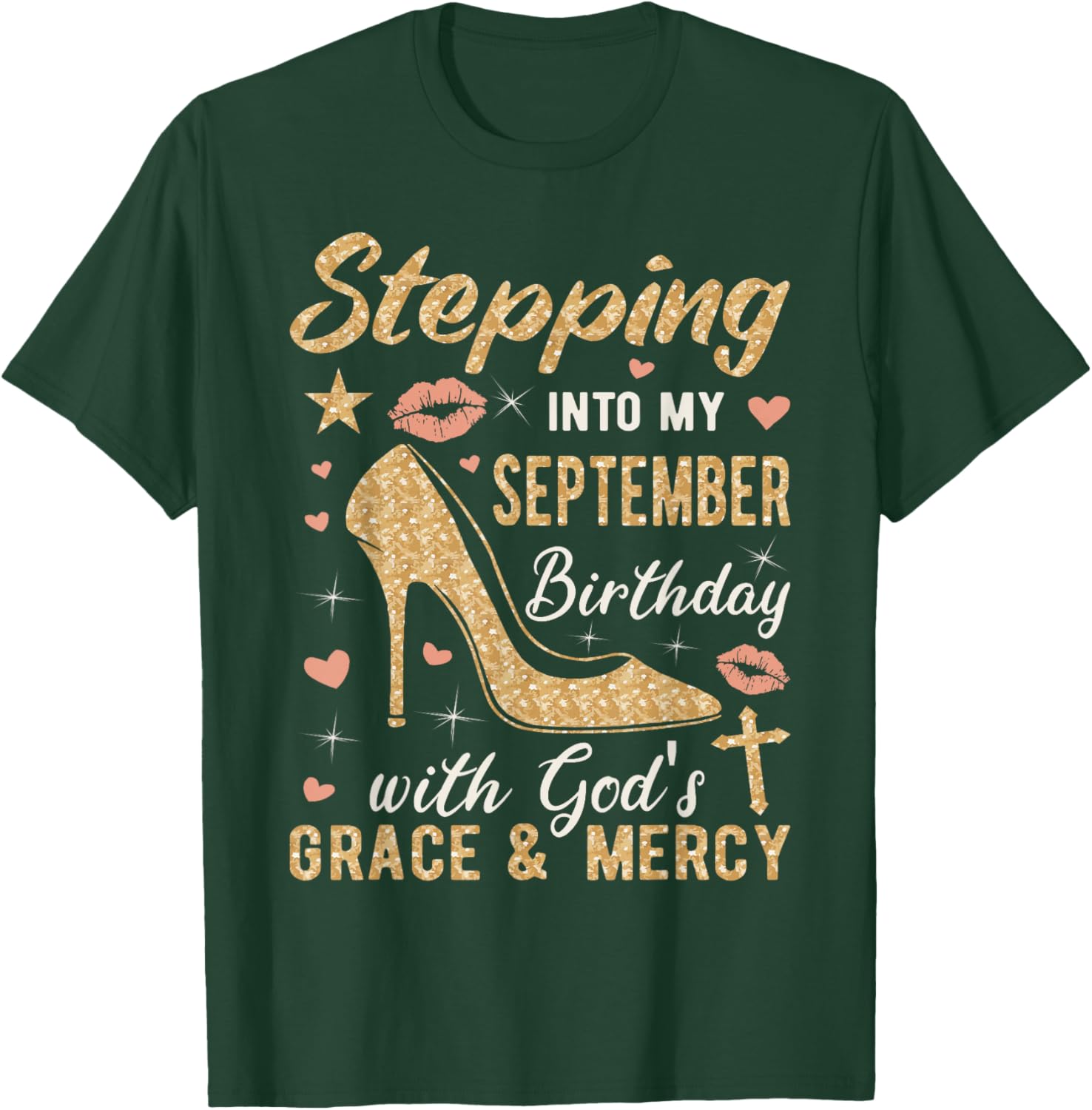 Stepping Into My September Birthday Gods Grace And Mercy T-Shirt - T-Shirt | Forest