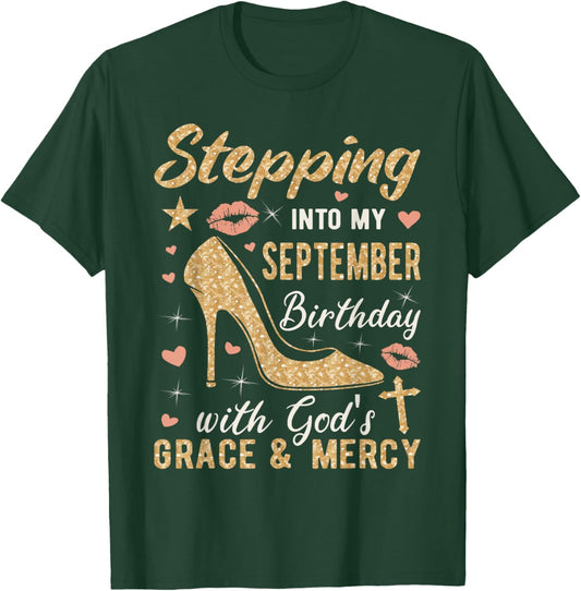 Stepping Into My September Birthday Gods Grace And Mercy T-Shirt - T-Shirt | Forest