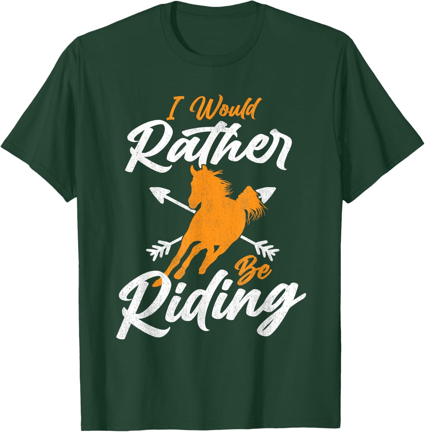 I Would Rather Be Riding Horse Lover Equestrian Horse Rider T-Shirt - T-Shirt | Forest
