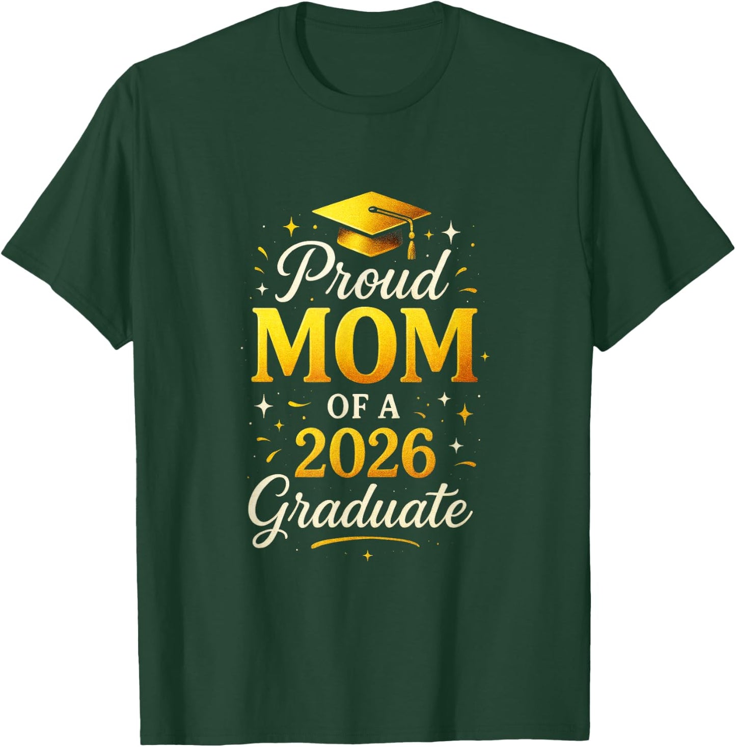 Proud Mom of a 2026 Graduate - Senior Graduation T-Shirt - T-Shirt | Forest