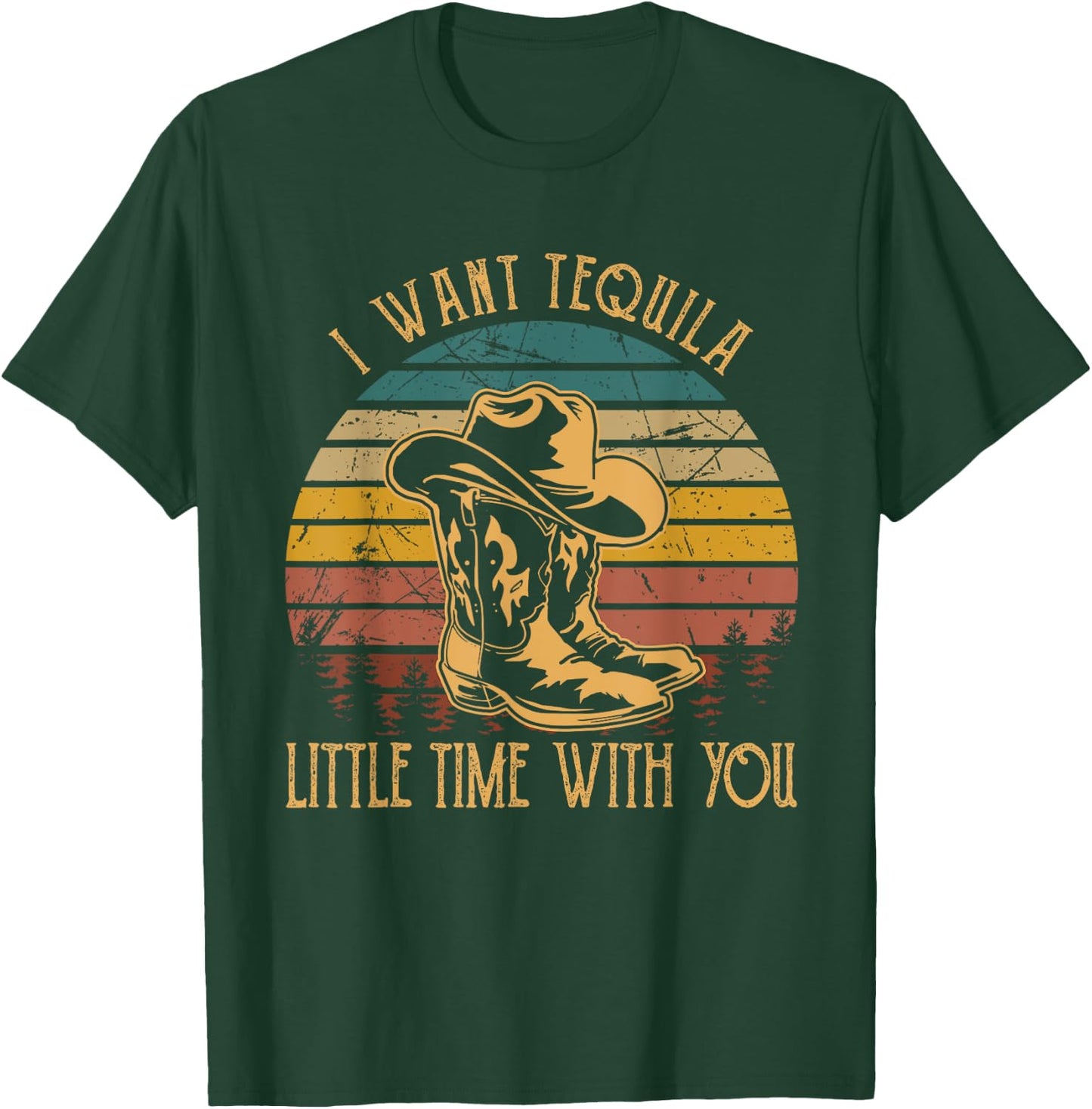 I Want Tequila Little Time With You Cowboy Boots Hats T-Shirt - T-Shirt | Forest