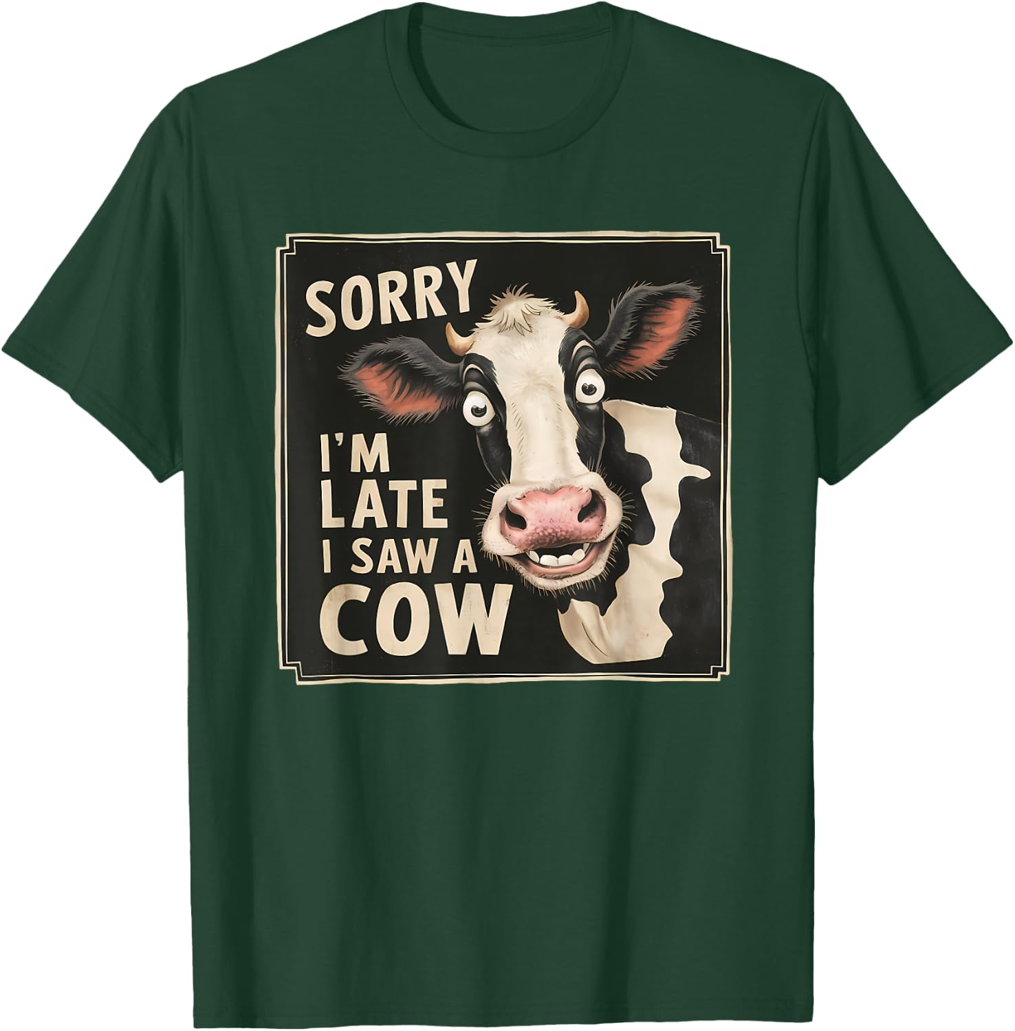 Funny Cow Design Sorry I'm Late I Saw A Cow Farmer Cow Lover T-Shirt - T-Shirt | Forest