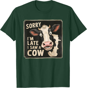 Funny Cow Design Sorry I'm Late I Saw A Cow Farmer Cow Lover T-Shirt - T-Shirt | Forest