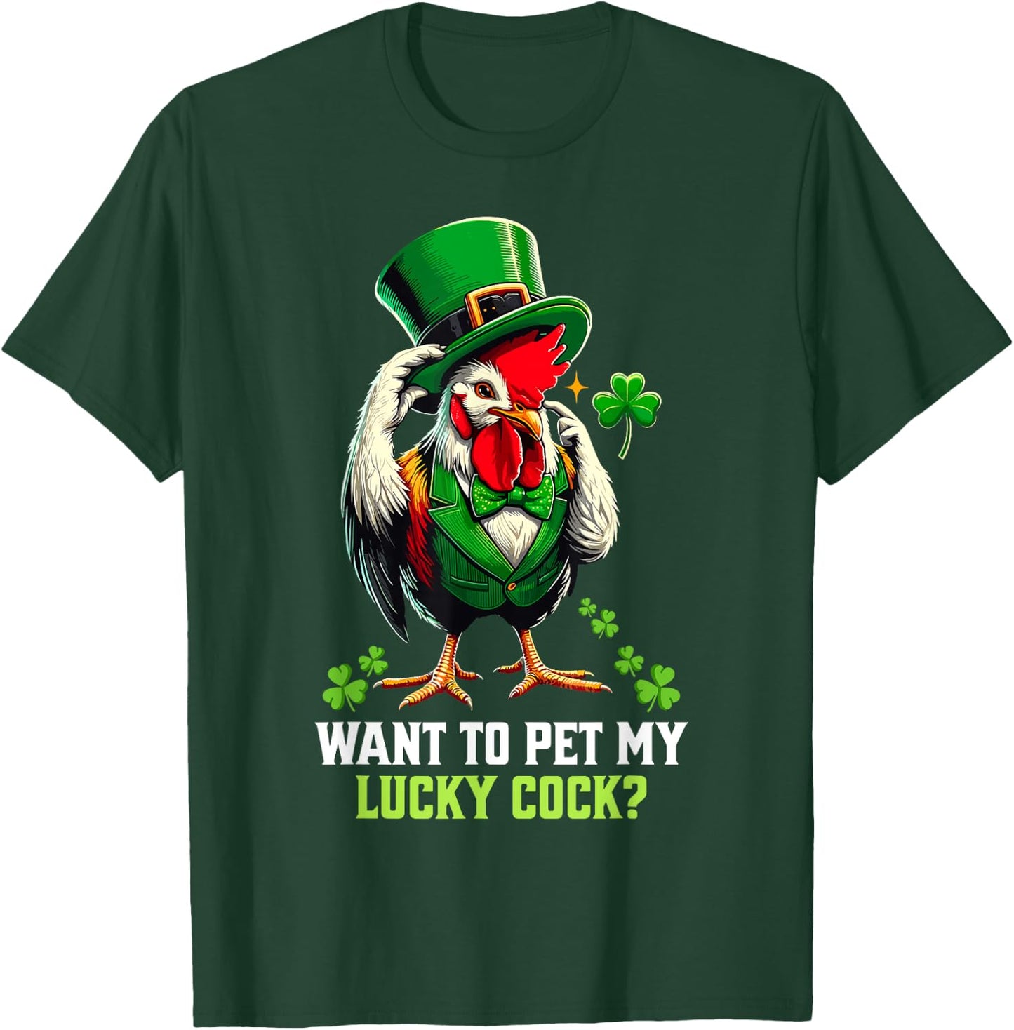 Want To Pet My Lucky Cock Funny St Patrick's Day Chicken Pun T-Shirt - T-Shirt | Forest