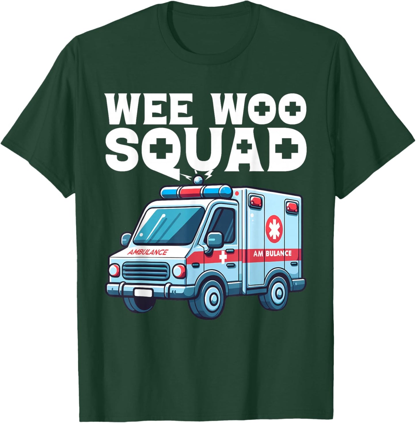 Funny Wee Woo Squad Ambulance AMR Funny EMS EMT Paramedic T-Shirt - T-Shirt | Forest