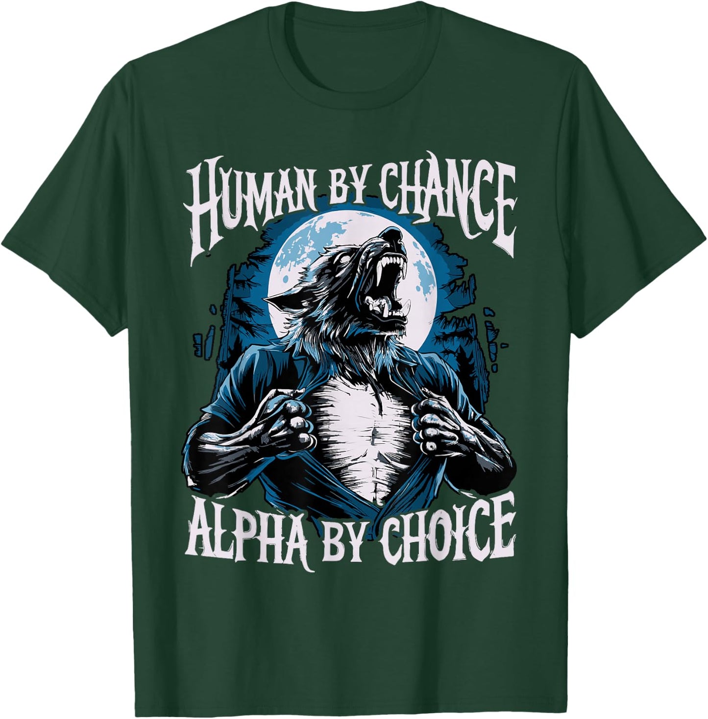 Wolf Human By Chance Alpha By Choice T-Shirt - T-Shirt | Forest