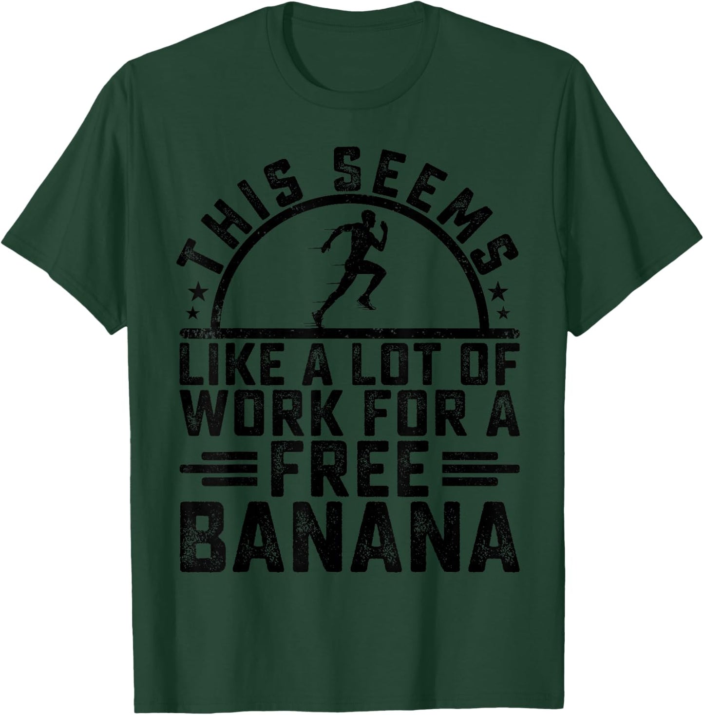 This Seems Like A Lot Of Work For A Free Banana Funny Runner T-Shirt - T-Shirt | Forest