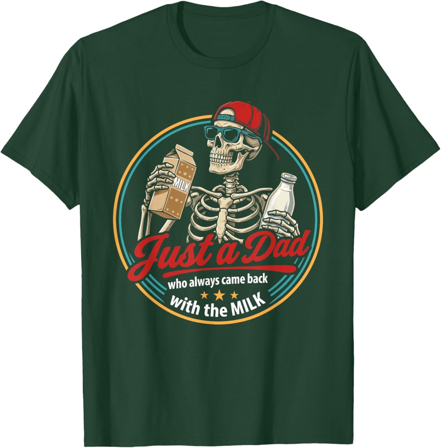 Just a Dad Who Always Came Back with The Milk Father's Day T-Shirt - T-Shirt | Forest