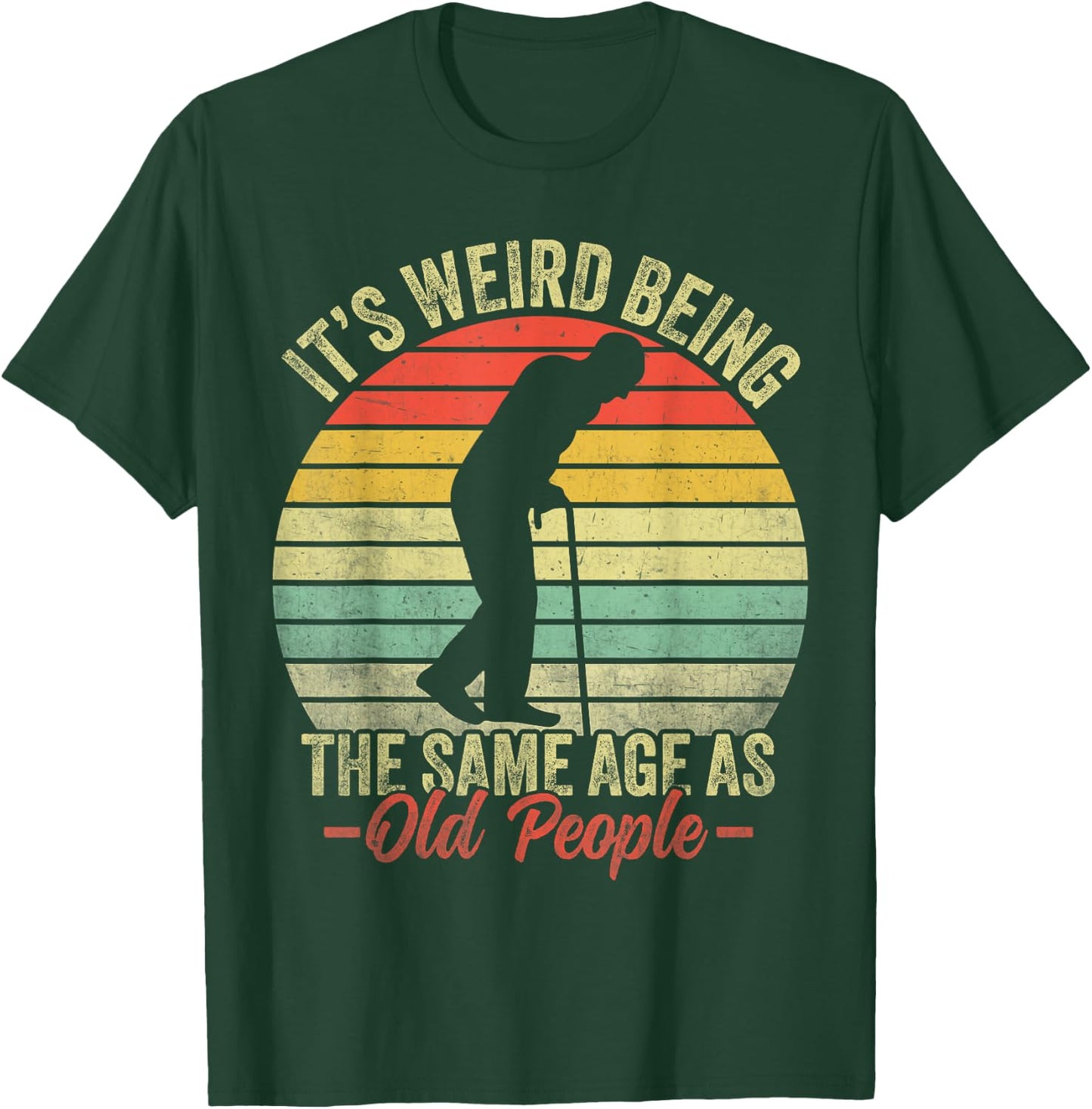 Retro Funny Its Weird Being The Same Age As Old People T-Shirt - T-Shirt | Forest