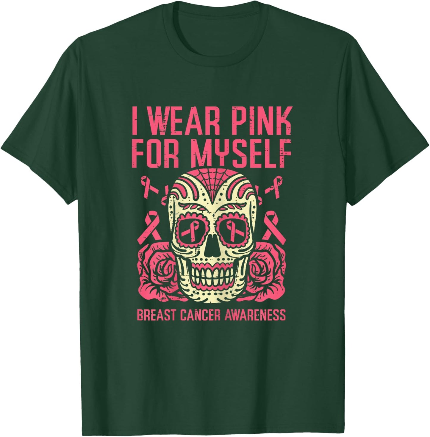 I Wear Pink For Myself Sugar Skull Breast Cancer Awareness T-Shirt - T-Shirt | Forest