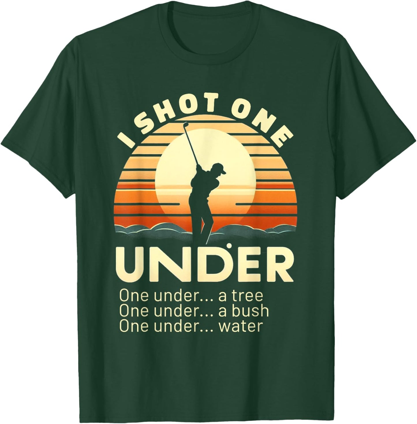 I Shot One Under Par Golfer Funny Golfing T-Shirt - T-Shirt | Forest