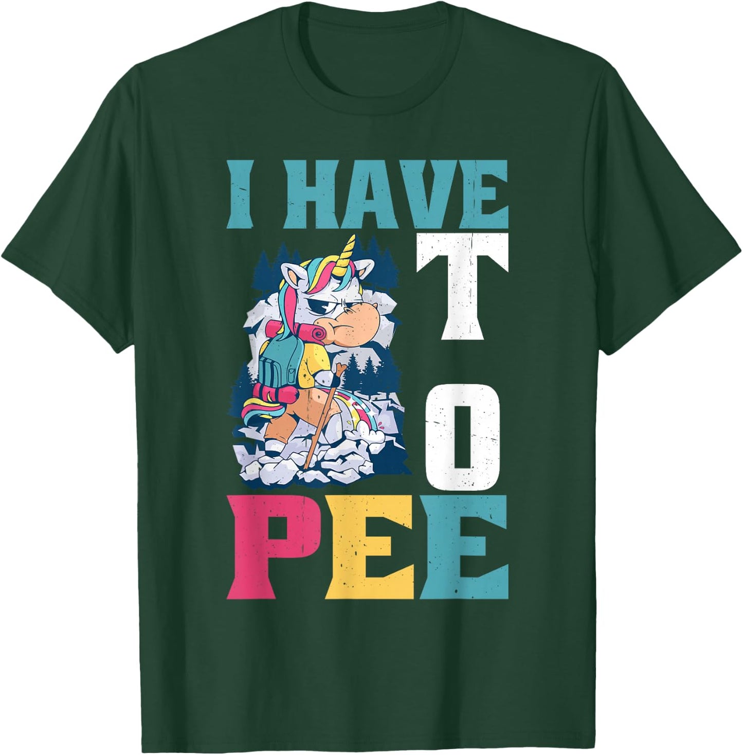 I Have To Pee _ T-Shirt - T-Shirt | Forest