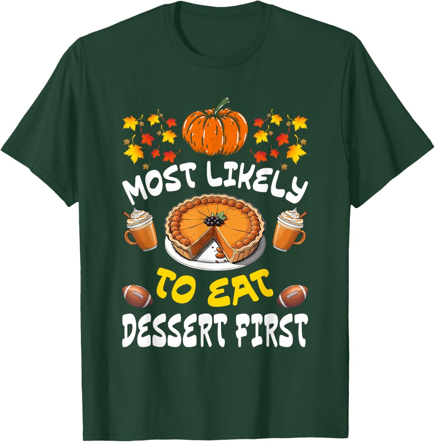Happy Thanksgiving Family Outfits Most Likely To Eat Dessert First Family Christmas Holiday T-Shirt - T-Shirt | Forest