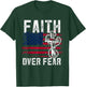 Faith Over Fear Jesus Christian Patriotic July 4th T-Shirt - T-Shirt | Forest