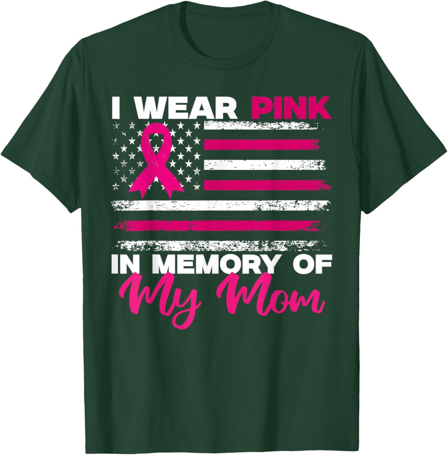 I Wear Pink In Memory Of My Mom Breast Cancer Awareness T-Shirt - T-Shirt | Forest