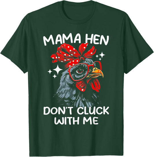 Mama Hen Don't Cluck With Me T-Shirt - T-Shirt | Forest