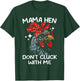 Mama Hen Don't Cluck With Me T-Shirt - T-Shirt | Forest