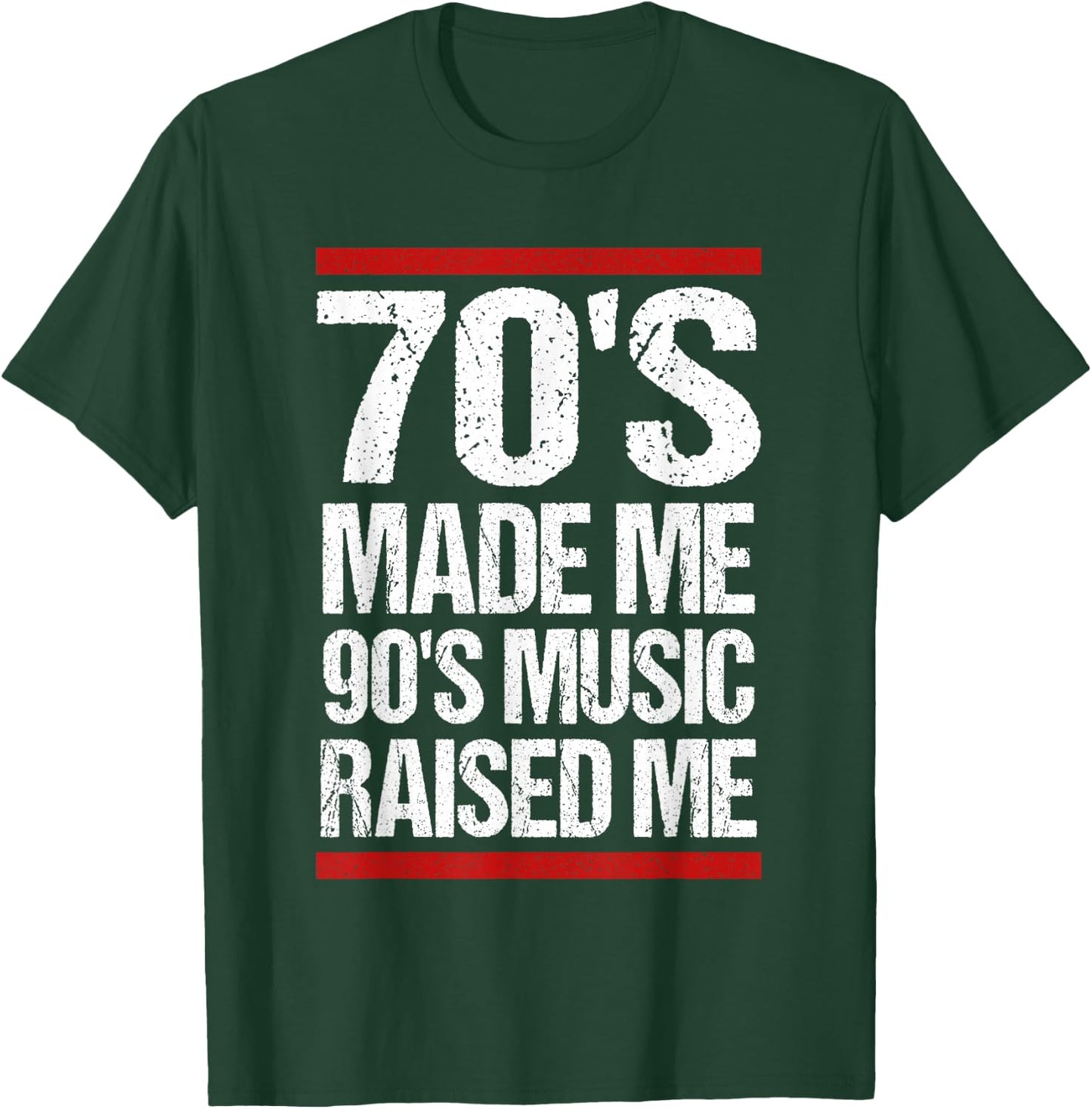70's Made Me 90's Music Raised Me T-Shirt - T-Shirt | Forest