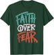 Faith Over Fear Christian Women Men Inspirational Graphic T-Shirt - T-Shirt | Forest