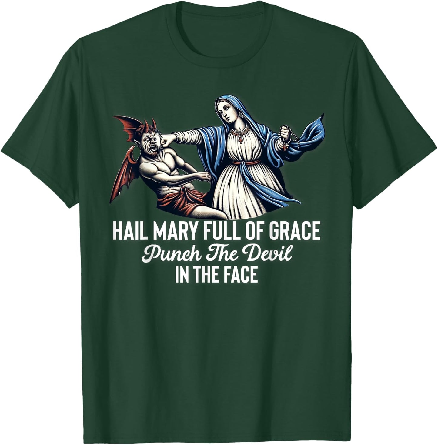 Hail Mary Full of Grace Punch the Devil in the Face Catholic T-Shirt - T-Shirt | Forest