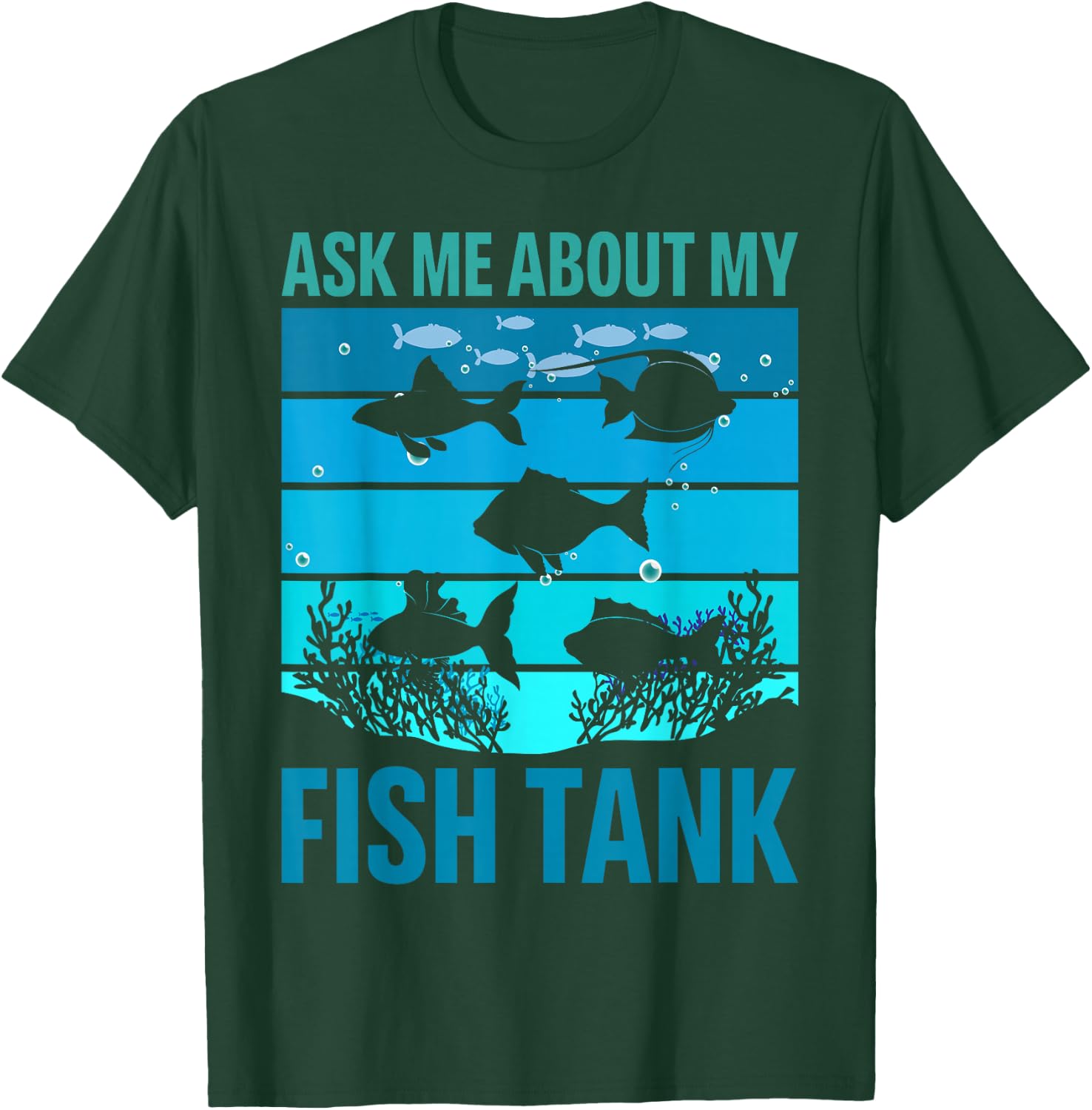 Ask Me About My Fish Tank Aquarium Owner Fish Keeping T-Shirt - T-Shirt | Forest