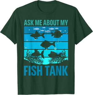 Ask Me About My Fish Tank Aquarium Owner Fish Keeping T-Shirt - T-Shirt | Forest