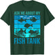 Ask Me About My Fish Tank Aquarium Owner Fish Keeping T-Shirt - T-Shirt | Forest