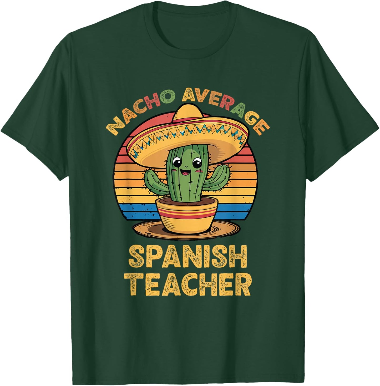 Nacho Average Spanish Teacher Cinco De Mayo Mexican Funny T-Shirt - T-Shirt | Forest