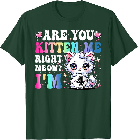 Are You Kitten Me Right Meow Anime 4th Birthday Cat Kitten T-Shirt - T-Shirt | Forest