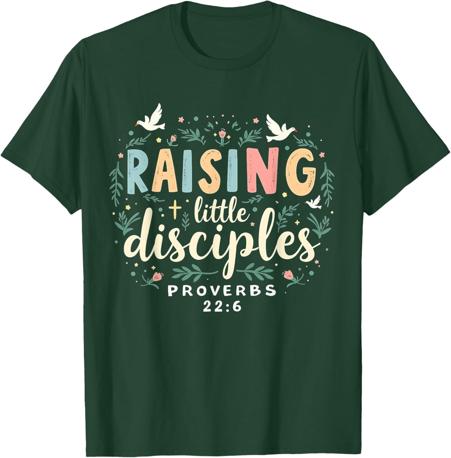 Raising Little Disciples, Christian Faith, Bible Verse T-Shirt - T-Shirt | Forest