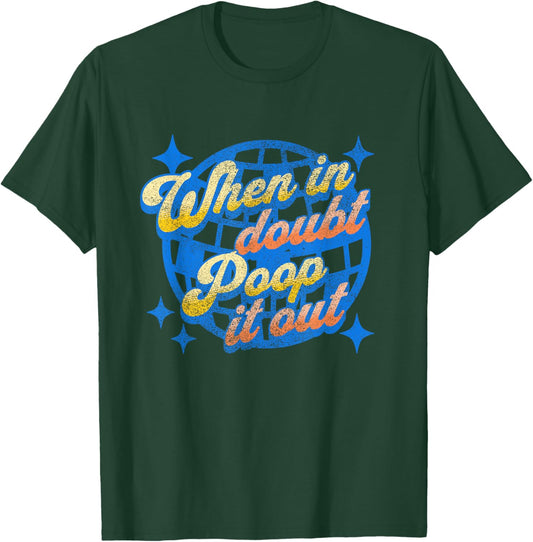Funny Ironic Sarcastic Sayings Cynical Unique When in Doubt Poop it Out Funny Toilet Adult Humor Meme -Adults X-Small Black Short Sleeve T-Shirt - T-Shirt | Forest