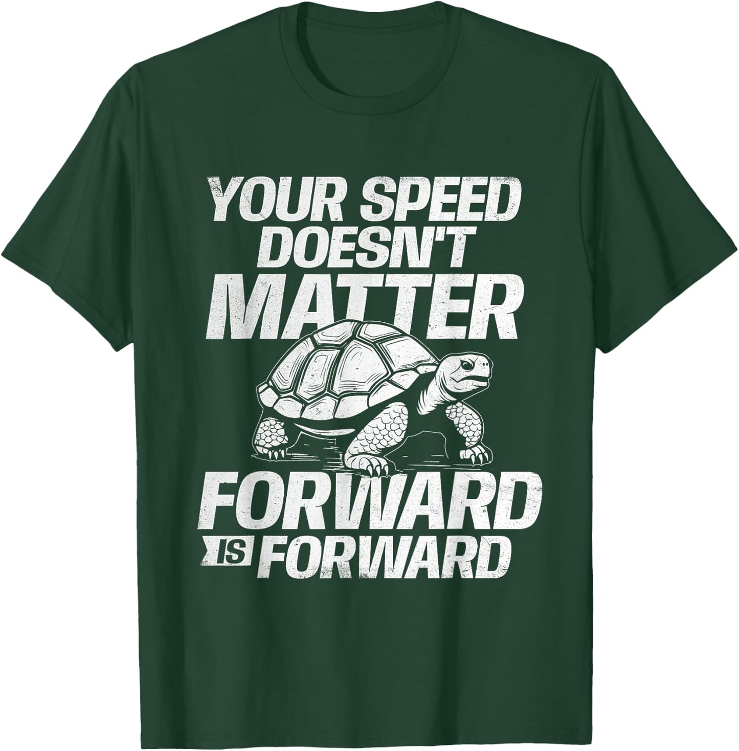 Your Speed Doesn't Matter Forward Is Forward - Sea Turtle T-Shirt - T-Shirt | Forest