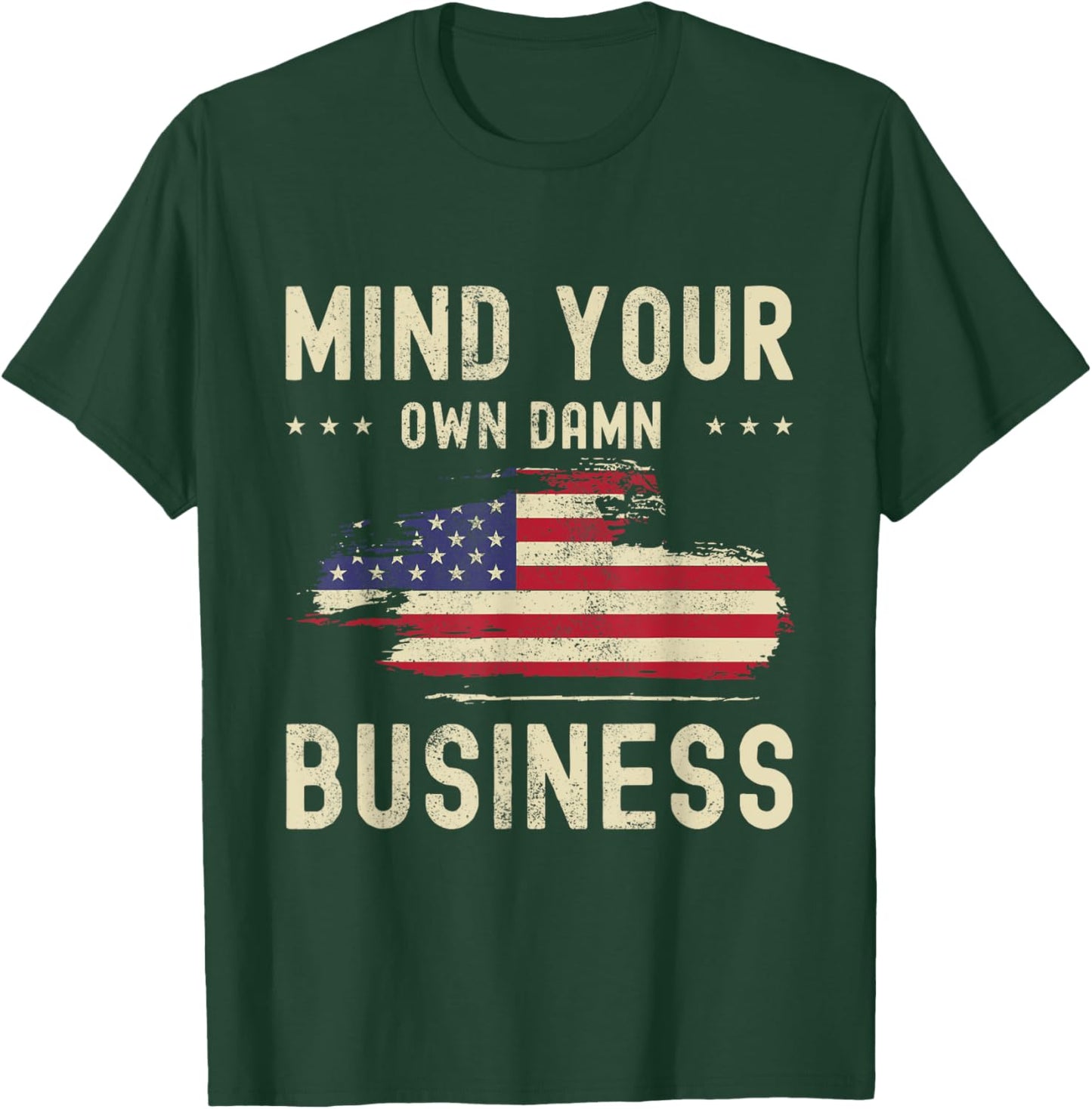 Mind Your Own Damn Business American Flag Statement 2024 T-Shirt - T-Shirt | Forest