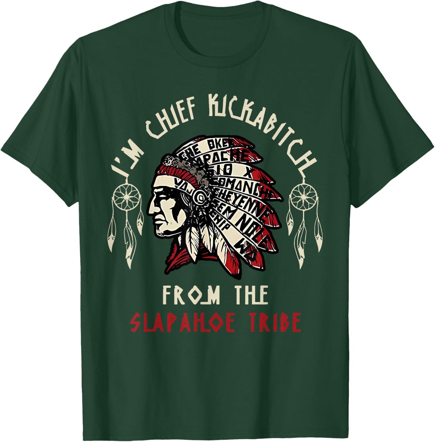 Vintage I'm Chief Kickabitch From The Slapahoe Tribe T-Shirt - T-Shirt | Forest