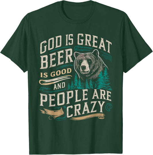 God Is Great Beer Is Good And People Are Crazy Shirt Beer T-Shirt - T-Shirt | Forest