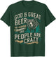 God Is Great Beer Is Good And People Are Crazy Shirt Beer T-Shirt - T-Shirt | Forest