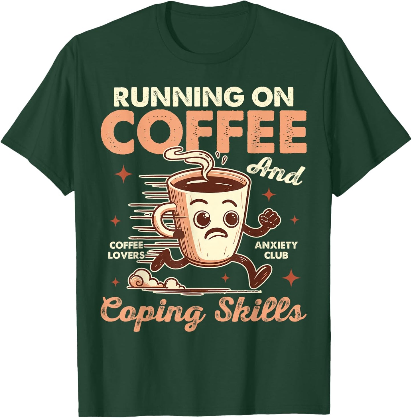Mental Health Anxiety Running On Coffee & Coping Skills T-Shirt - T-Shirt | Forest