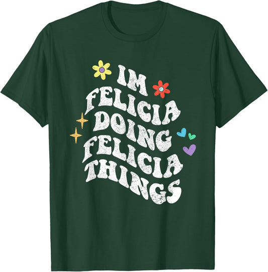 Personalized Name Mothers Day outfit Retro Groovy Im Felicia Doing Felicia Things Funny Mother's T-Shirt - T-Shirt | Forest