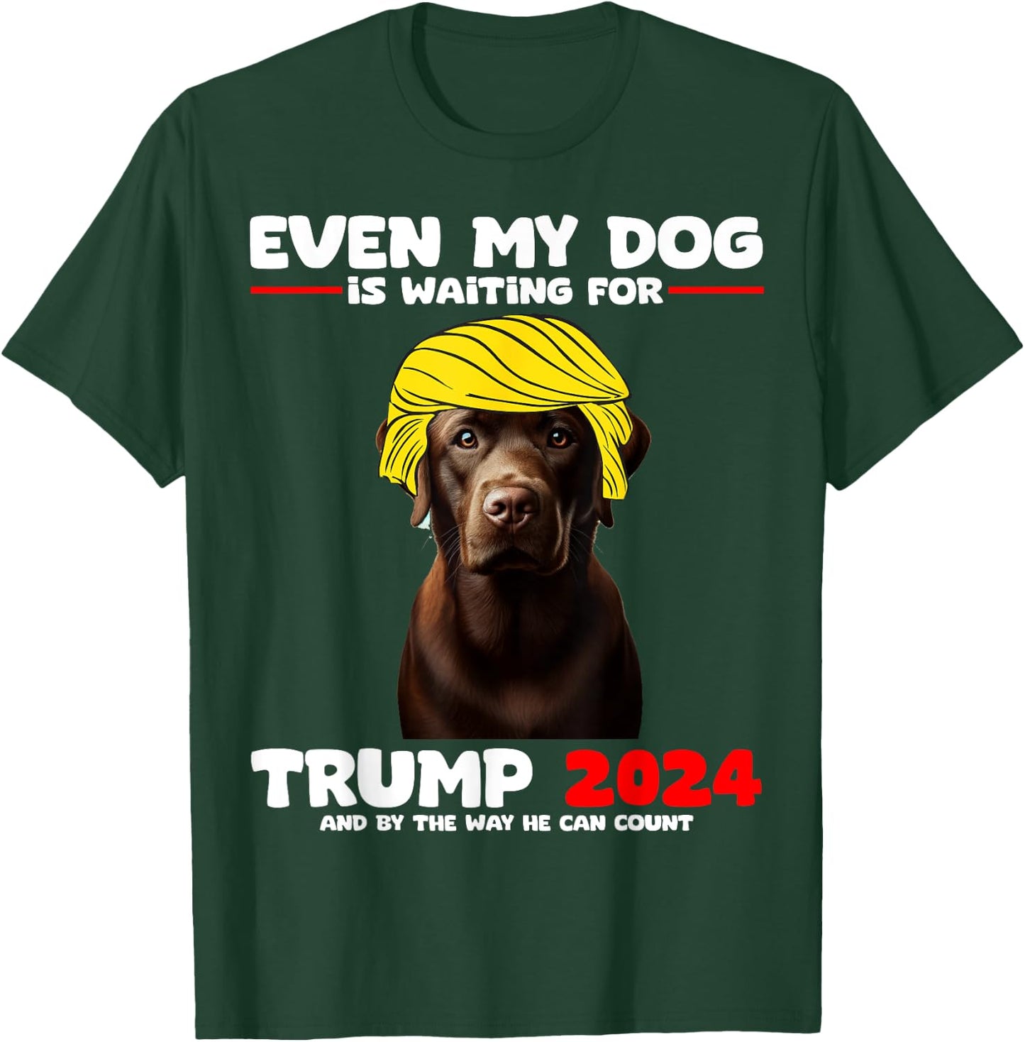 Even My Dog Is Waiting For Trump 2024 Labrador Funny Men Women Girls Kids T-Shirt - T-Shirt | Forest