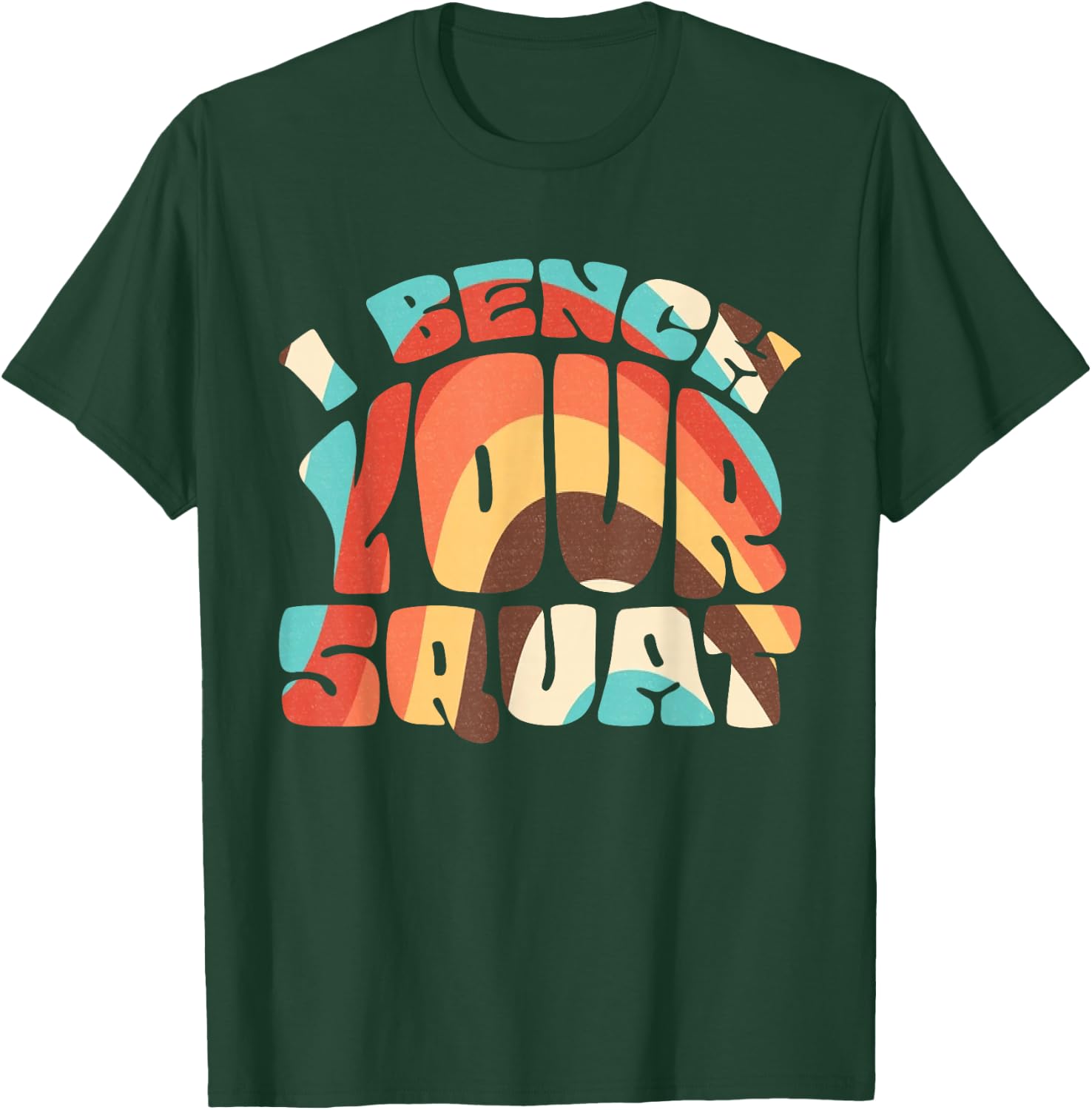 I Bench Your Squat Powerlifting Strength Training Exercise T-Shirt - T-Shirt | Forest