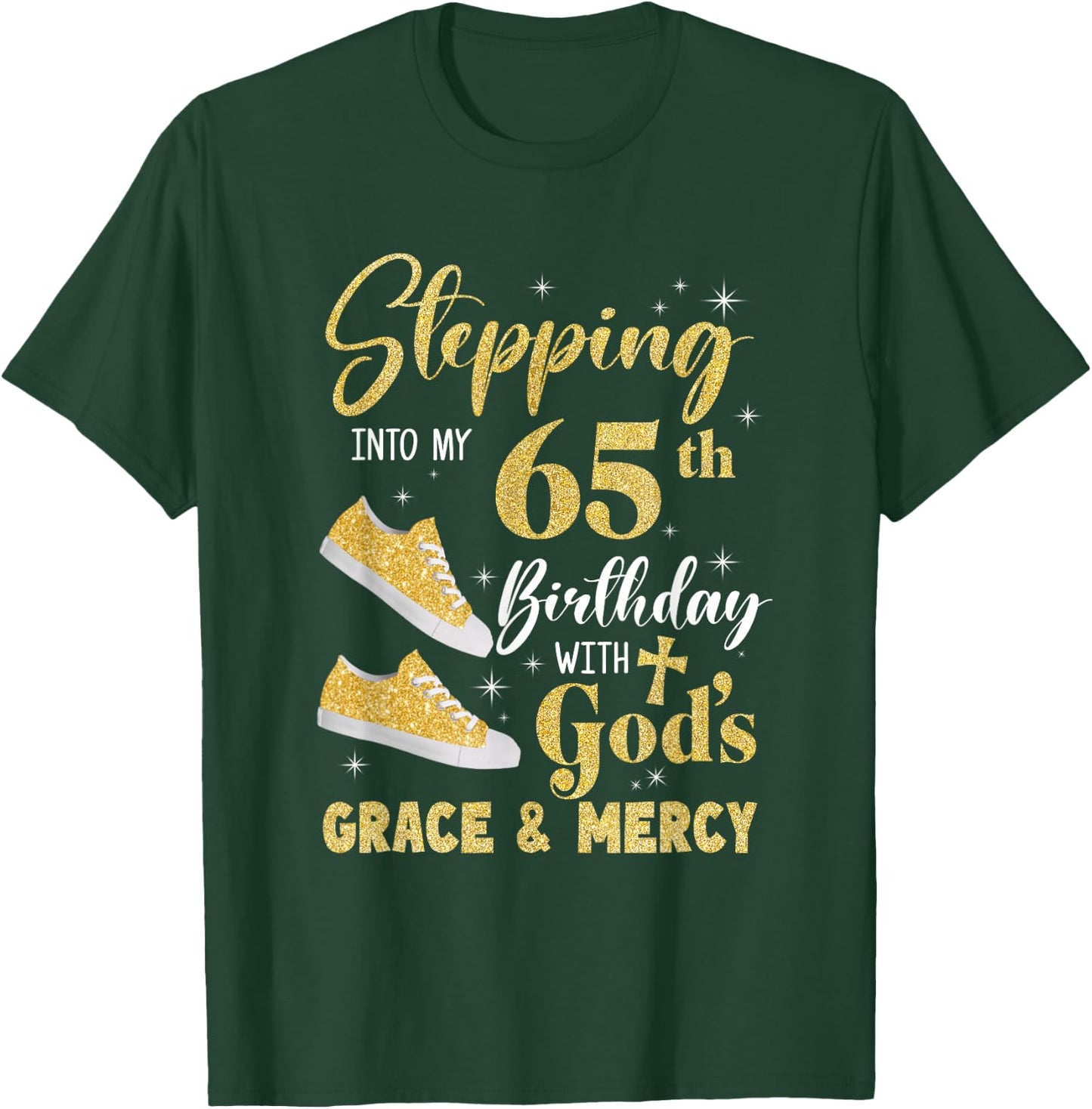 Stepping Into My 65Th Birthday With Gods Grace And Mercy T-Shirt - T-Shirt | Forest