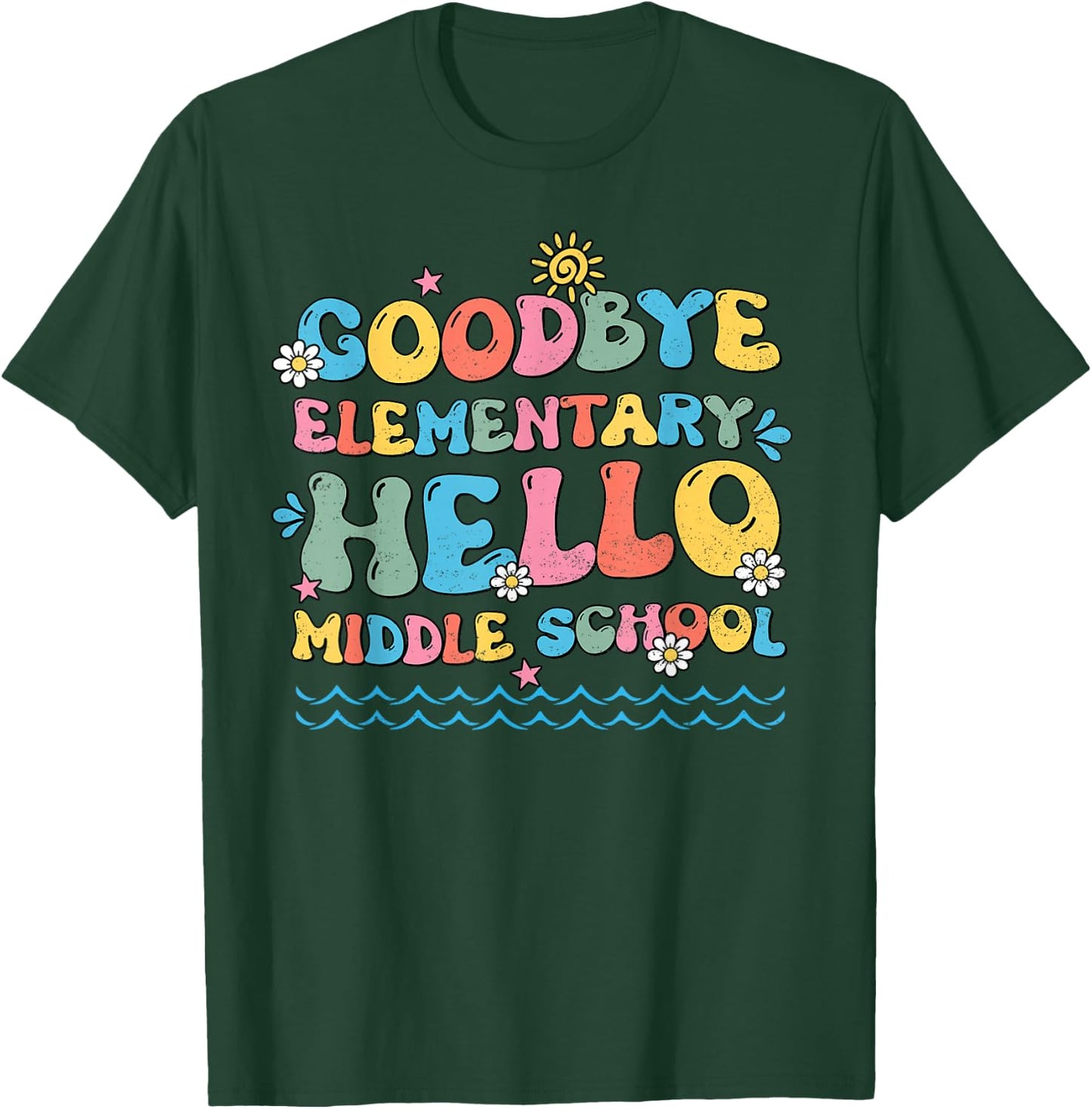 Goodbye Elementary Hello Middle School Last Day Of School T-Shirt - T-Shirt | Forest