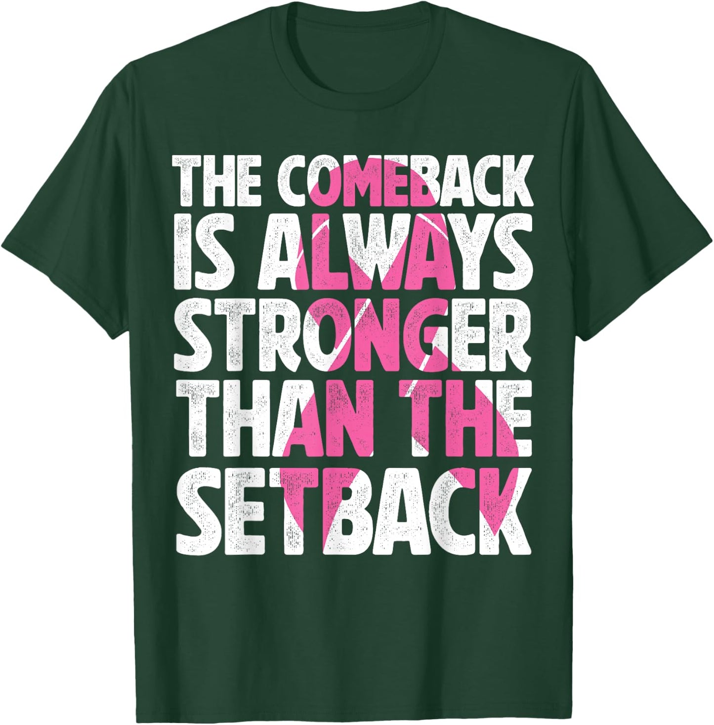 The Comeback Is Always Stronger Than Setback Breast Cancer T-Shirt - T-Shirt | Forest