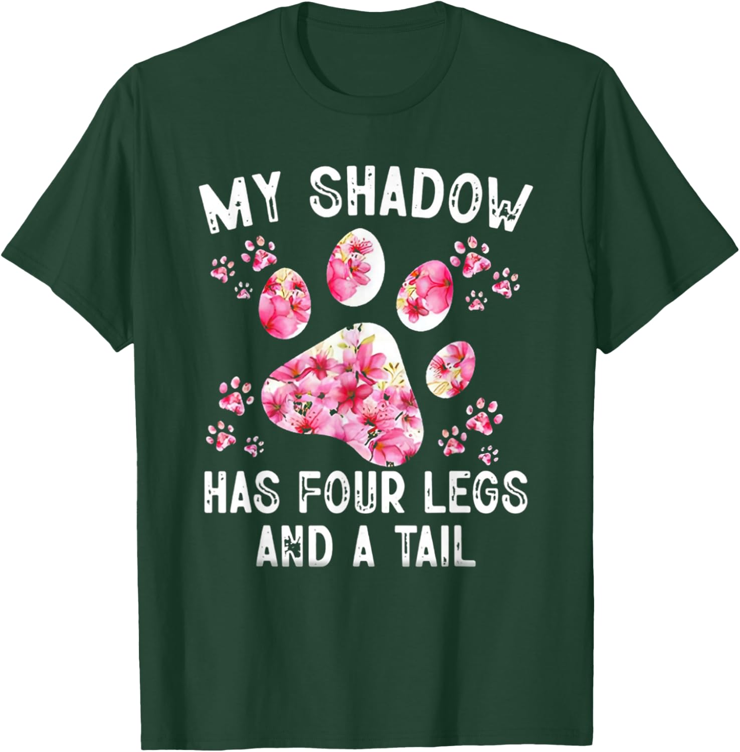 My Shadow Has Four Legs And A Tail Dog Paw T-Shirt - T-Shirt | Forest