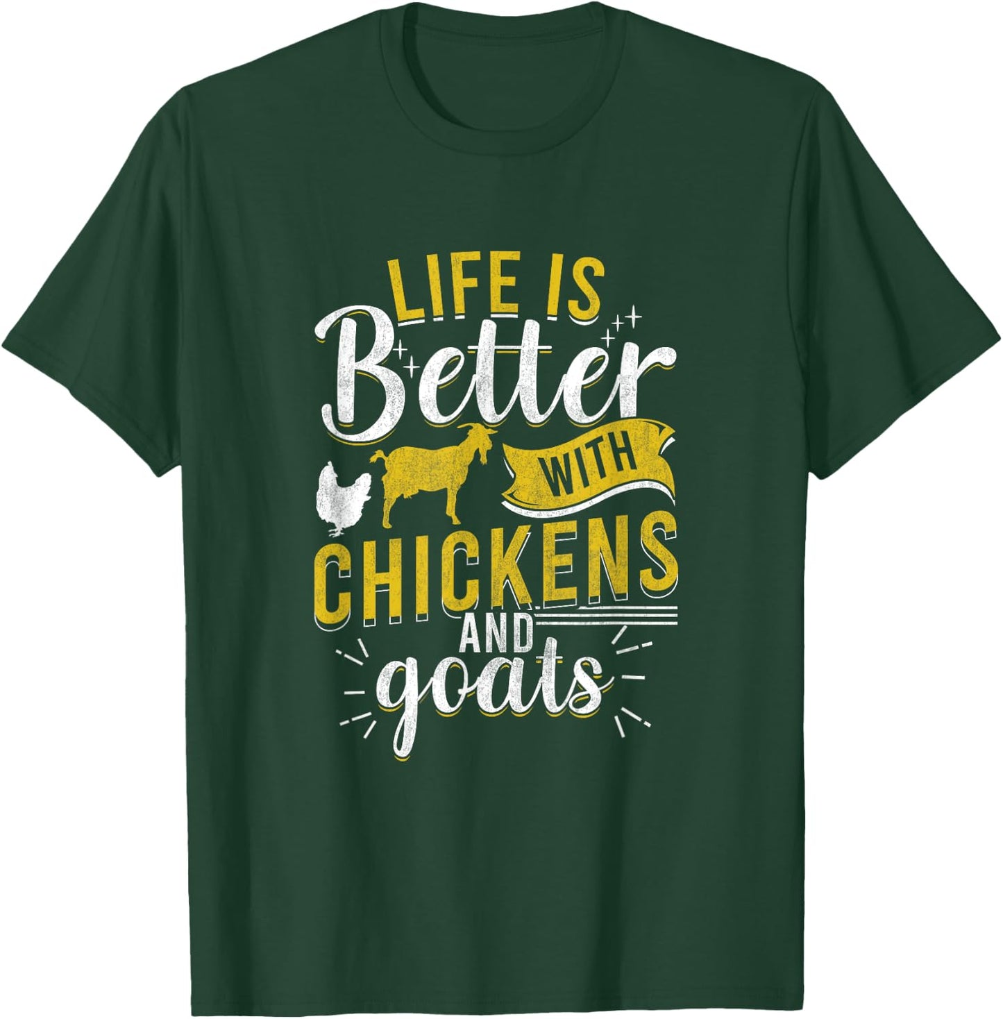 Goats Chickens Life Is Better Funny Farmer Humor Ranch T-Shirt - T-Shirt | Forest