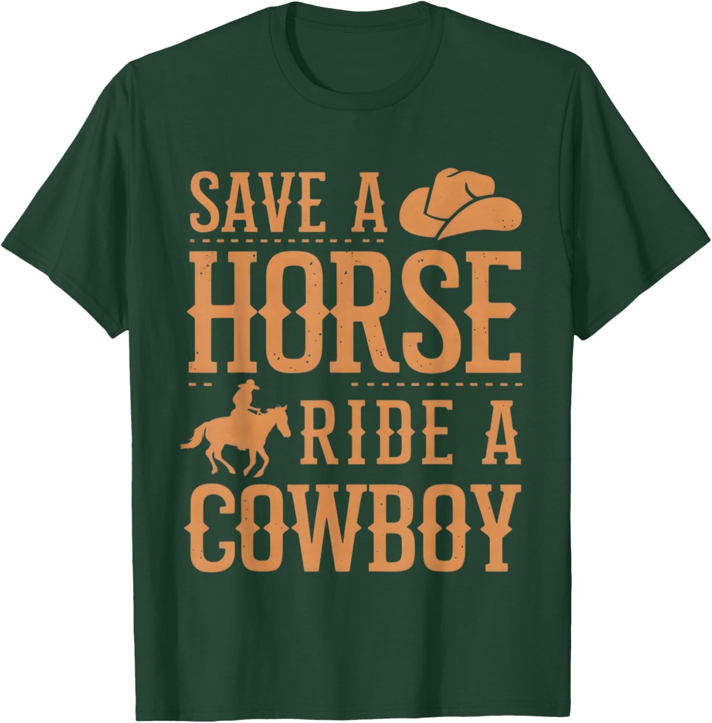 Save a Horse Ride a Cowboy Funny Rodeo Horseback Riding T-Shirt - T-Shirt | Forest