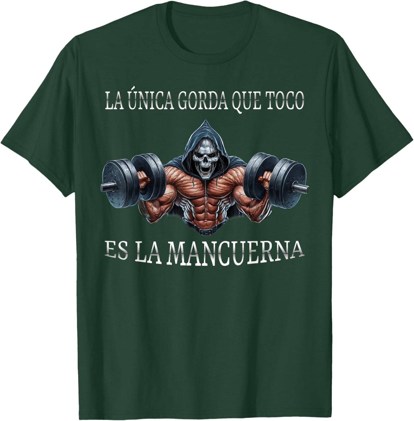La unica gorda que agarro es la mancuerna calacas chidas gym T-Shirt - T-Shirt | Forest
