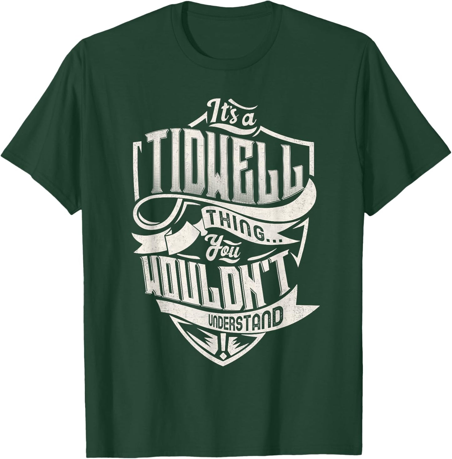 It's A TIDWELL Thing You Wouldn't Understand Family Name T-Shirt - T-Shirt | Forest